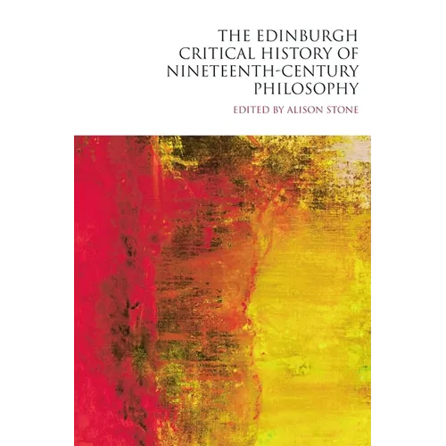 The Edinburgh Critical History of Nineteenth-Century Philosophy