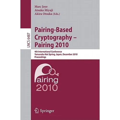 Pairing-Based Cryptography - Pairing 2010: 4th International Conference, Yamanaka Hot Spring, Japan, December 13-15, 2010, Proceedings