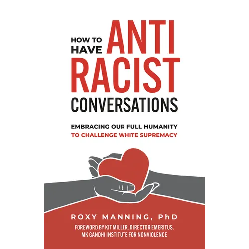 How to Have Antiracist Conversations: Embracing Our Full Humanity to Challenge White Supremacy