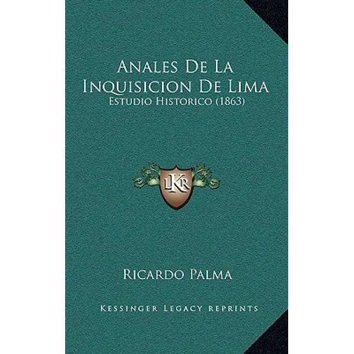 Anales De La Inquisicion De Lima: Estudio Historico (1863)