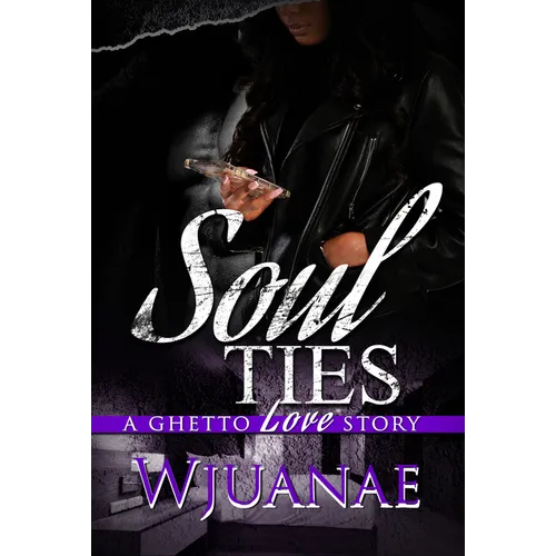 Soul Ties: A Ghetto Love Story