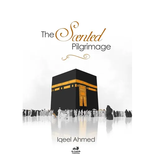 The Scented Pilgrimage - Hajj: A Quirky Account