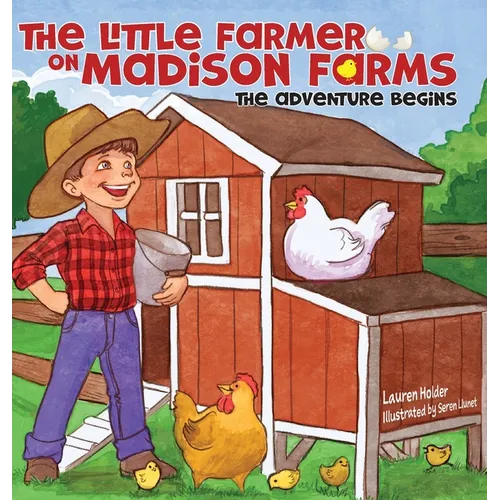 The Little Farmer on Madison Farms: The Adventure Begins