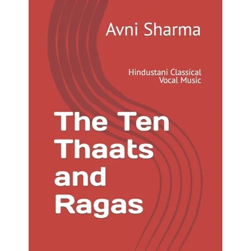 The Ten Thaats and Ragas: Hindustani Classical Vocal Music