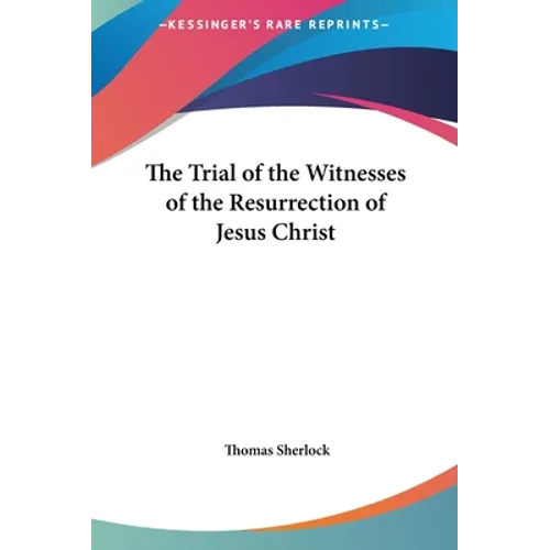 The Trial of the Witnesses of the Resurrection of Jesus Christ