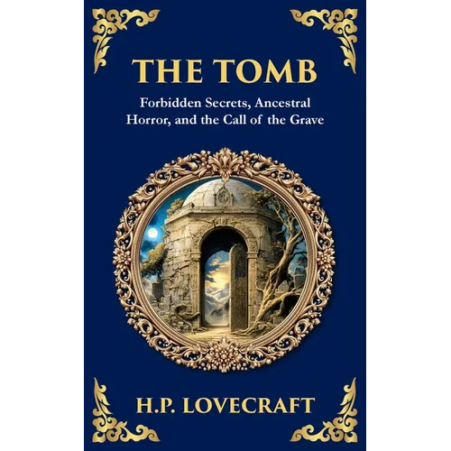 The Tomb: A Haunting Lovecraftian Tale of Madness and Supernatural Terror
