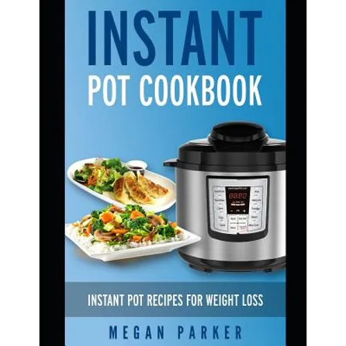 Instant Pot Cookbook: Instant Pot Recipes for Weight Loss