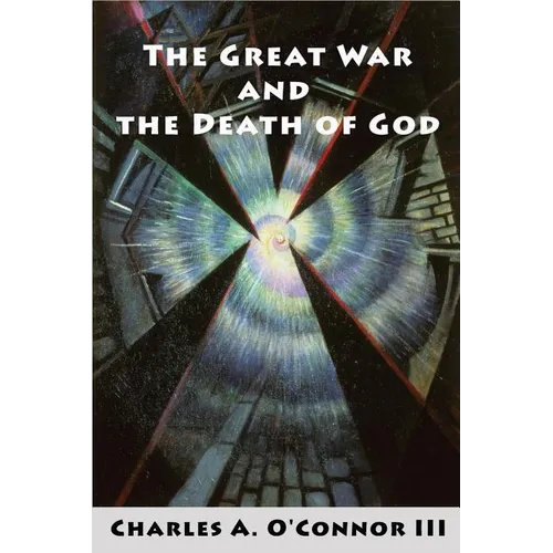 The Great War and the Death of God: Cultural Breakdown, Retreat from Reason, and Rise of Neo-Darwinian Materialism in the Aftermath of World War I