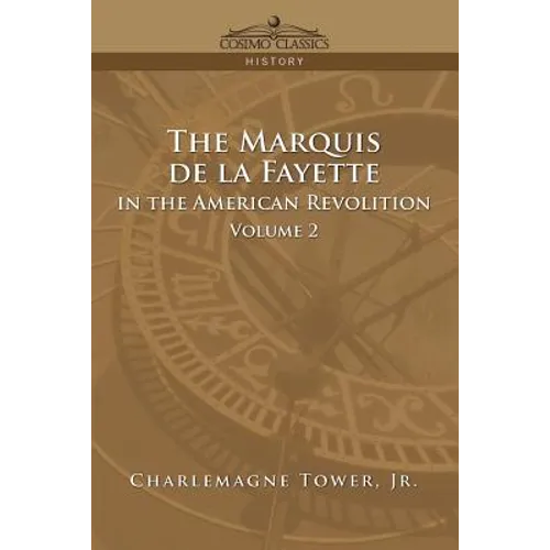 The Marquis de La Fayette in the American Revolution Volume 2