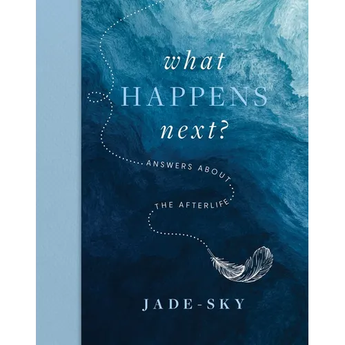 What Happens Next?: Answers about the Afterlife