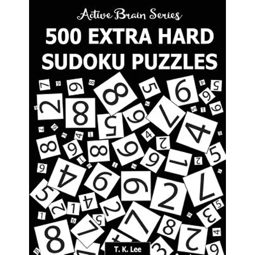 500 Extra Hard Sudoku Puzzles: Active Brain Series Book 4