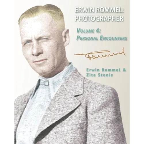 Erwin Rommel Photographer: Vol. 4, Personal Encounters