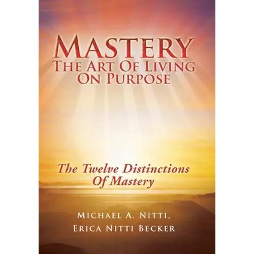 Mastery: The Art of Living on Purpose