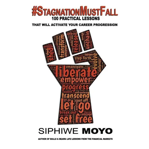 #StagnationMustFall: 100 Practical lessons that will activate your career progression