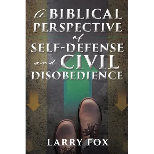 A Biblical Perspective of Self-Defense and Civil Disobedience