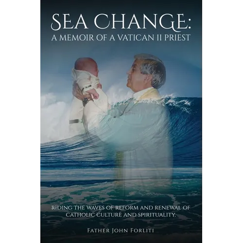 Sea Change: A Memoir of a Vatican II Priest
