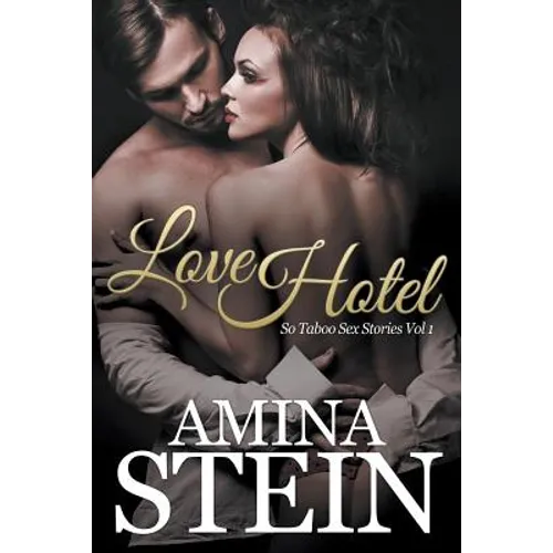 Love Hotel: So Taboo Sex Stories Vol 1