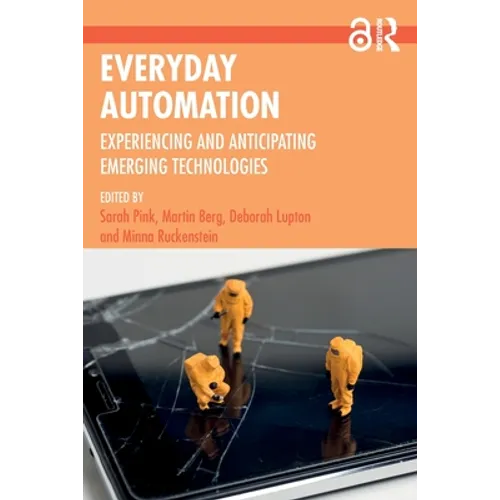 Everyday Automation: Experiencing and Anticipating Emerging Technologies