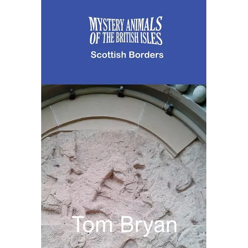 The Mystery Animals of the British Isles: The Scottish Borders
