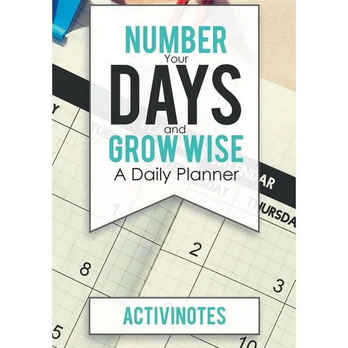 Number Your Days and Grow Wise - A Daily Planner