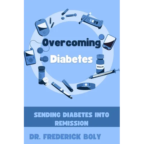 Overcoming Diabetes: Sending diabetes into remission