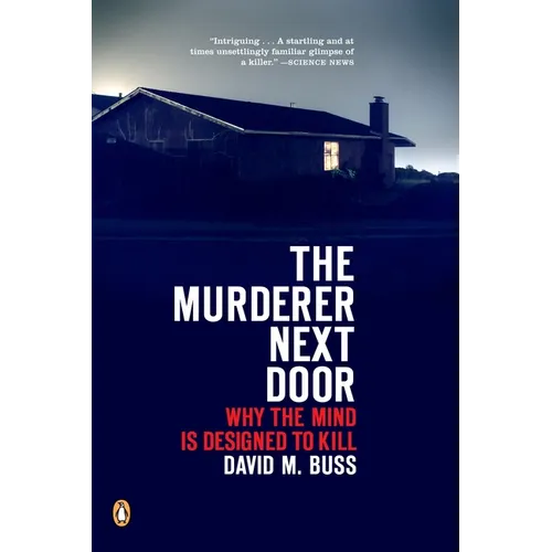 The Murderer Next Door: Why the Mind Is Designed to Kill