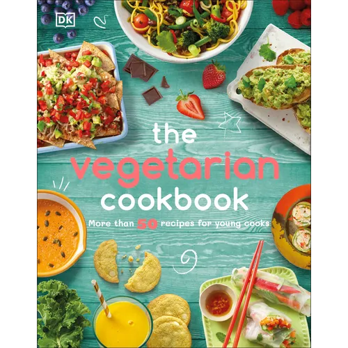 The Vegetarian Cookbook: More Than 50 Recipes for Young Cooks