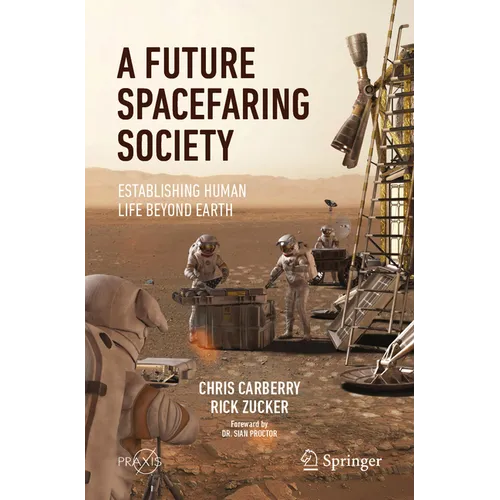 A Future Spacefaring Society: Establishing Human Life Beyond Earth