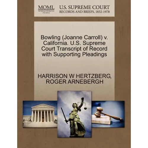 Bowling (Joanne Carroll) V. California. U.S. Supreme Court Transcript of Record with Supporting Pleadings