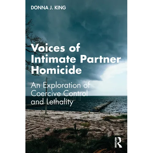 Voices of Intimate Partner Homicide: An Exploration of Coercive Control and Lethality