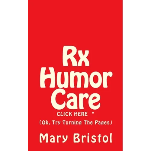 Rx Humor Care Click Here *: (Ok, Try Turning The Pages)