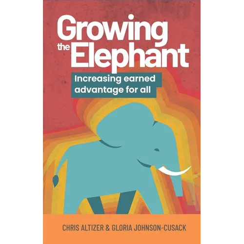 Growing the Elephant: Increasing Earned Advantage for All