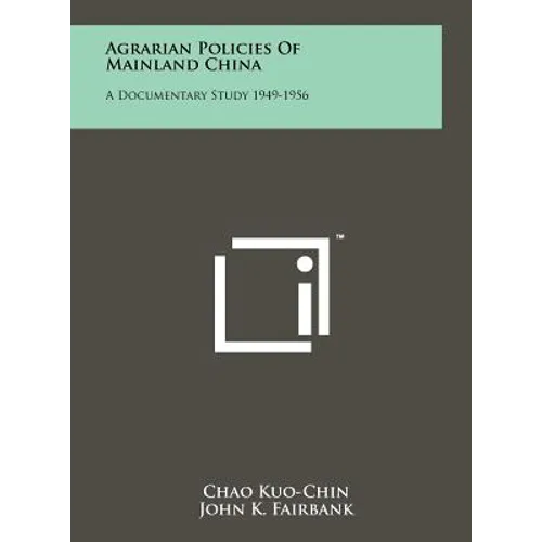 Agrarian Policies of Mainland China: A Documentary Study 1949-1956