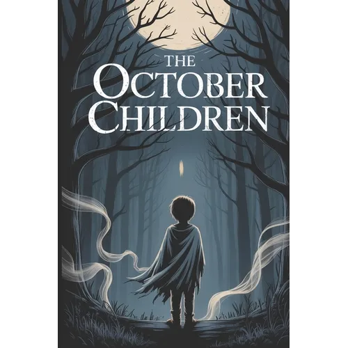 The October Children: A Gripping Supernatural Thriller about a Town's Halloween Pact and the Lost October Children.