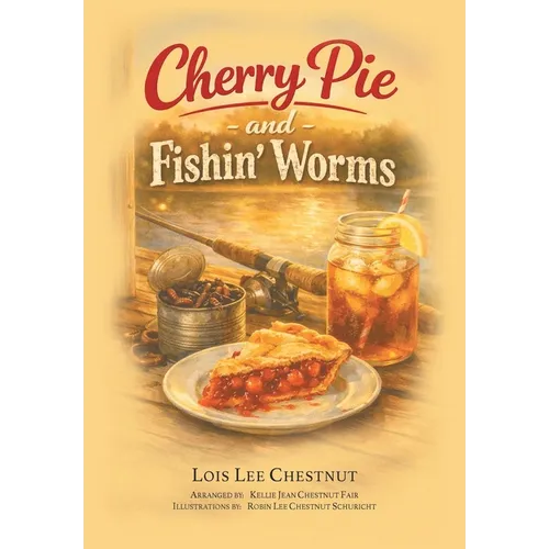 Cherry Pie and Fishin' Worms