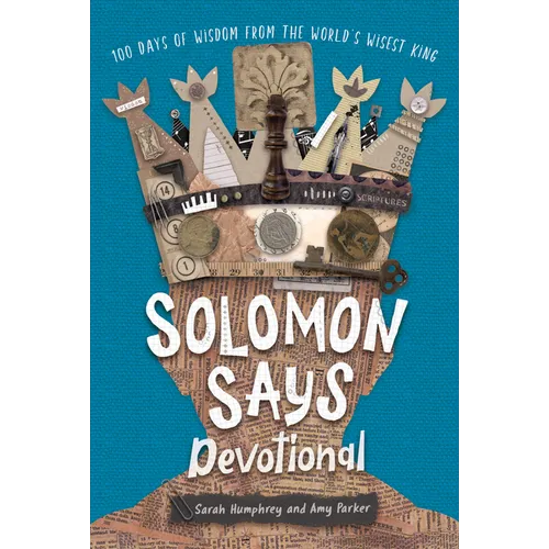Solomon Says Devotional: 100 Days of Wisdom from the World's Wisest King