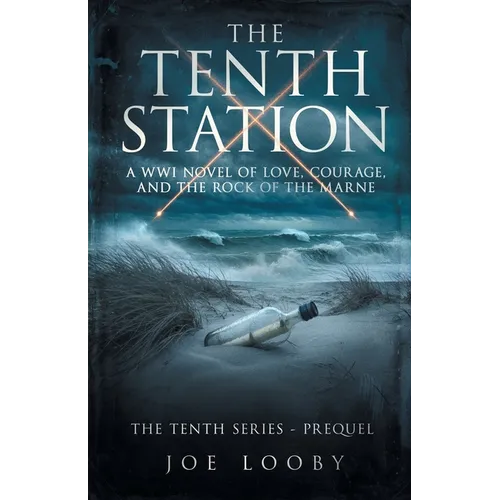 The Tenth Station: A WWI Novel of Love, Courage, and the Rock of the Marne