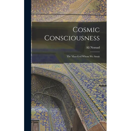 Cosmic Consciousness: The Man-God Whom We Await