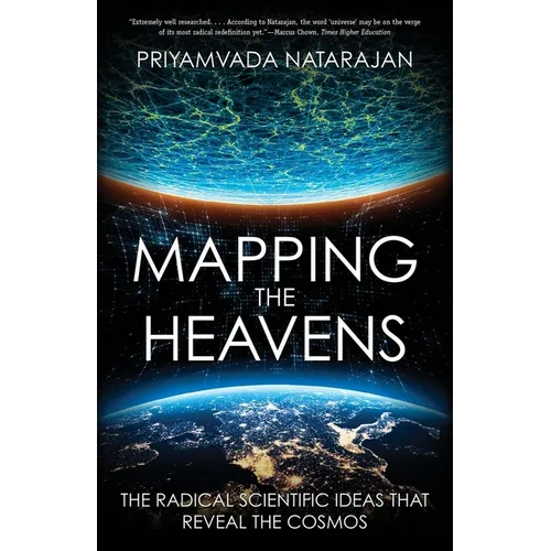 Mapping the Heavens: The Radical Scientific Ideas That Reveal the Cosmos