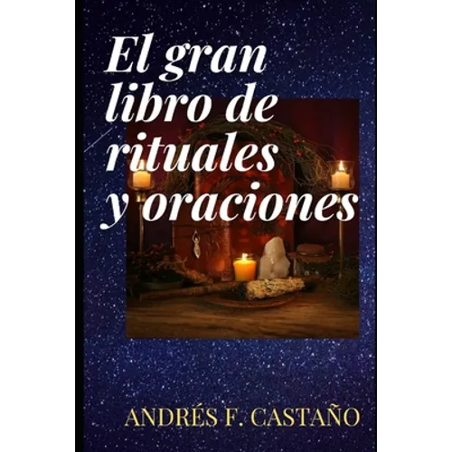 Gran libro de rituales y oraciones: Ritos y oraciones