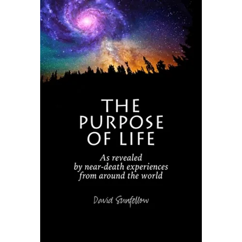 The Purpose of Life as Revealed by Near-Death Experiences from Around the World