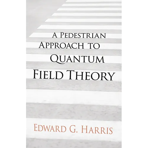 A Pedestrian Approach to Quantum Field Theory