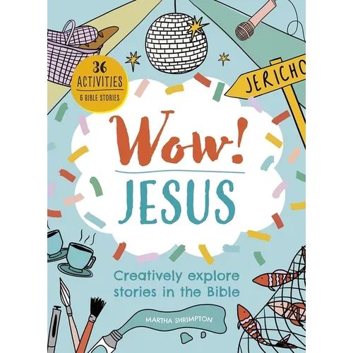 Wow! Jesus: Creatively Explore Stories in the Bible