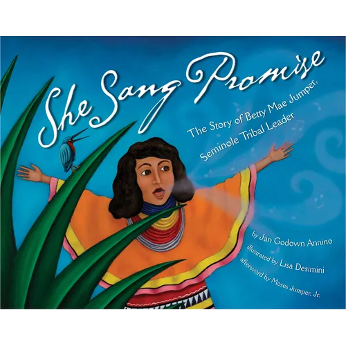 She Sang Promise: The Story of Betty Mae Jumper, Seminole Tribal Leader