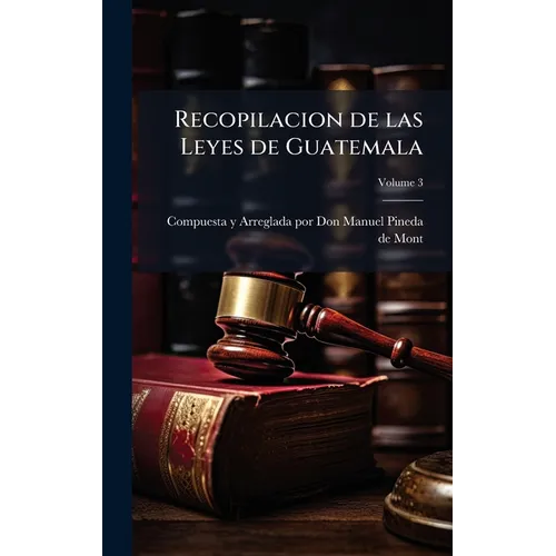 Recopilacion de las Leyes de Guatemala