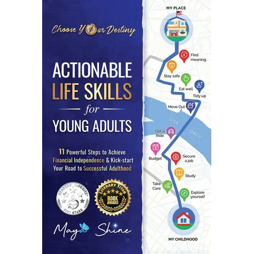 Actionable Life Skills for Young Adults: 11 Powerful Steps to Achieve Financial Independence and Kick-start Your Road to Successful Adulthood