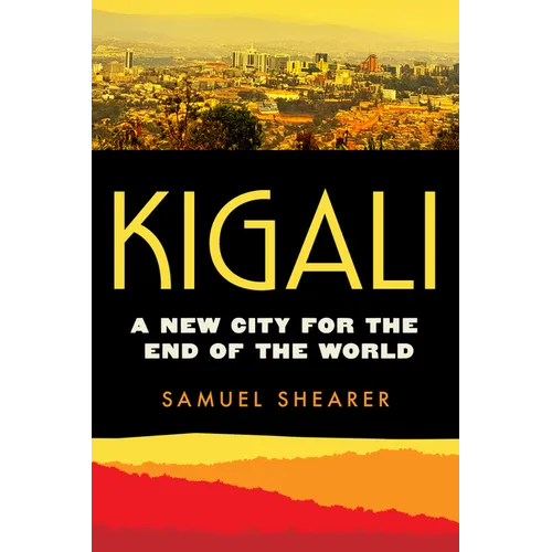 Kigali: A New City for the End of the World Volume 20