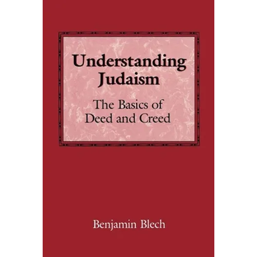 Understanding Judaism: The Basics of Deed and Creed