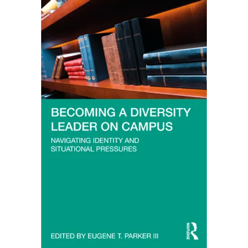 Becoming a Diversity Leader on Campus: Navigating Identity and Situational Pressures