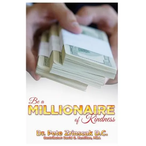 Be a Millionaire of Kindness: A guide for a rich life